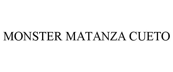 Trademark Logo MONSTER MATANZA CUETO