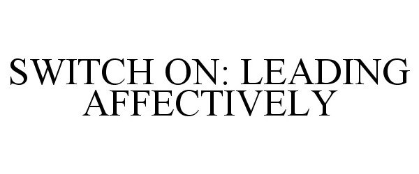  SWITCH ON: LEADING AFFECTIVELY