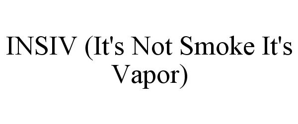  INSIV (IT'S NOT SMOKE IT'S VAPOR)