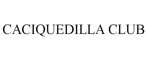  CACIQUEDILLA CLUB