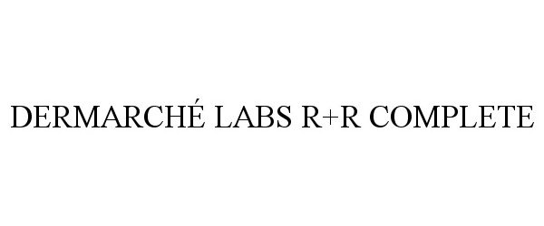 Trademark Logo DERMARCHÃ LABS R+R COMPLETE