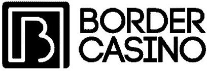  B BORDER CASINO