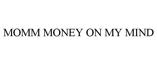 Trademark Logo MOMM MONEY ON MY MIND