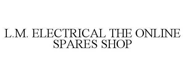  L.M. ELECTRICAL THE ONLINE SPARES SHOP