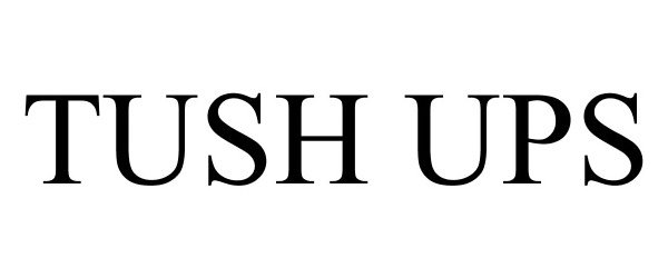  TUSH UPS