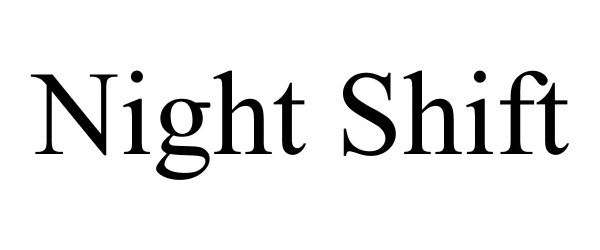 Trademark Logo NIGHT SHIFT