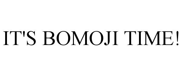 Trademark Logo IT'S BOMOJI TIME!