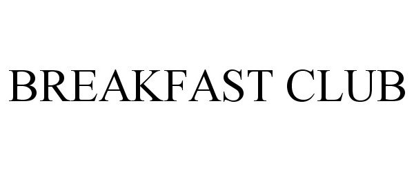 Trademark Logo BREAKFAST CLUB