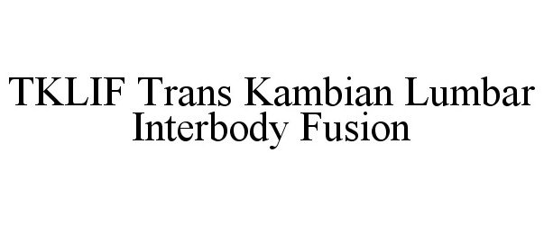  TKLIF TRANS KAMBIAN LUMBAR INTERBODY FUSION