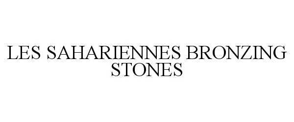 Trademark Logo LES SAHARIENNES BRONZING STONES