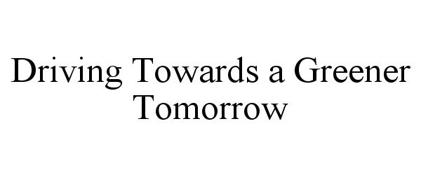  DRIVING TOWARDS A GREENER TOMORROW