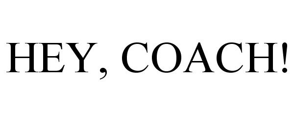 Trademark Logo HEY, COACH!