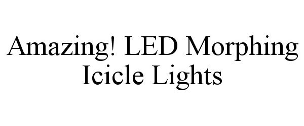 Trademark Logo AMAZING! LED MORPHING ICICLE LIGHTS