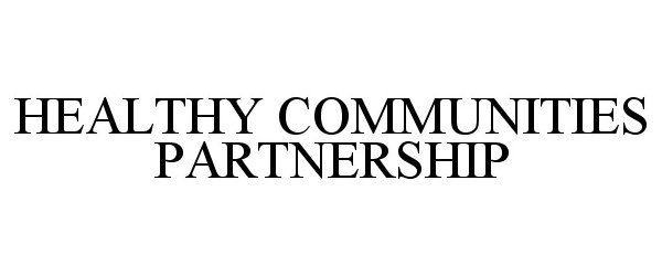 Trademark Logo HEALTHY COMMUNITIES PARTNERSHIP