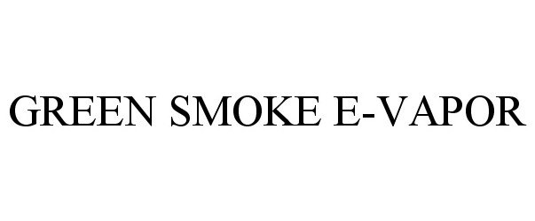  GREEN SMOKE E-VAPOR
