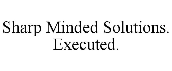  SHARP MINDED SOLUTIONS. EXECUTED.
