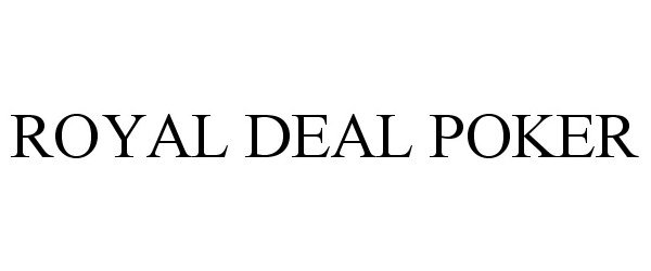 Trademark Logo ROYAL DEAL POKER