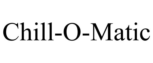 Trademark Logo CHILL-O-MATIC