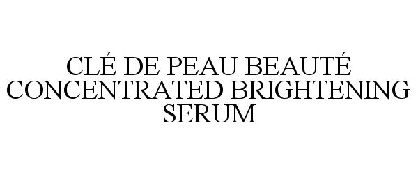 Trademark Logo CLE DE PEAU BEAUTE CONCENTRATED BRIGHTENING SERUM