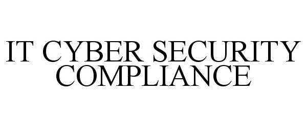  IT CYBER SECURITY COMPLIANCE