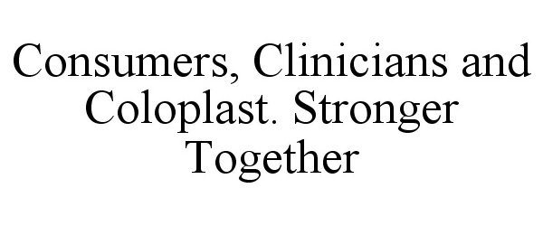  CONSUMERS, CLINICIANS AND COLOPLAST. STRONGER TOGETHER
