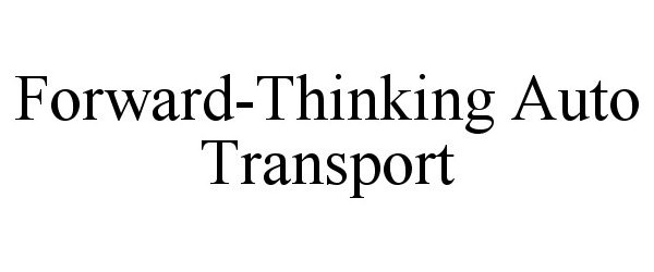  FORWARD-THINKING AUTO TRANSPORT