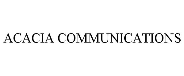 Trademark Logo ACACIA COMMUNICATIONS