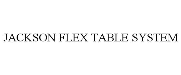  JACKSON FLEX TABLE SYSTEM