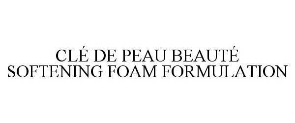 Trademark Logo CLÉ DE PEAU BEAUTÉ SOFTENING FOAM FORMULATION
