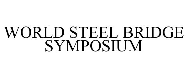  WORLD STEEL BRIDGE SYMPOSIUM