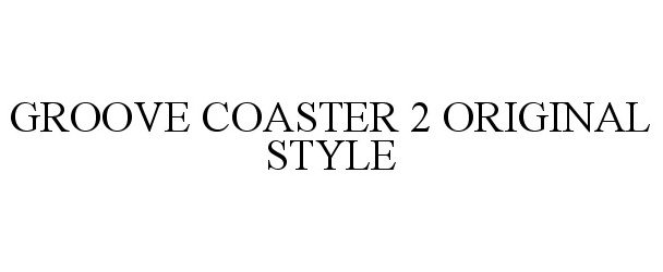 Trademark Logo GROOVE COASTER 2 ORIGINAL STYLE