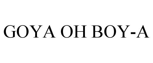 Trademark Logo GOYA OH BOY-A