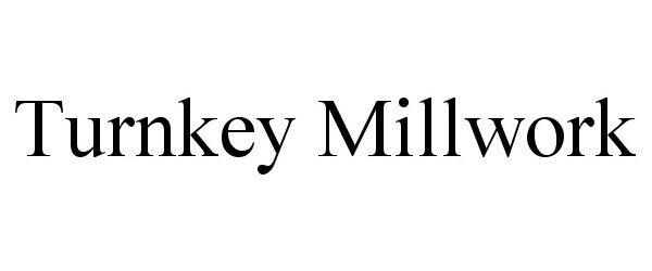 Trademark Logo TURNKEY MILLWORK