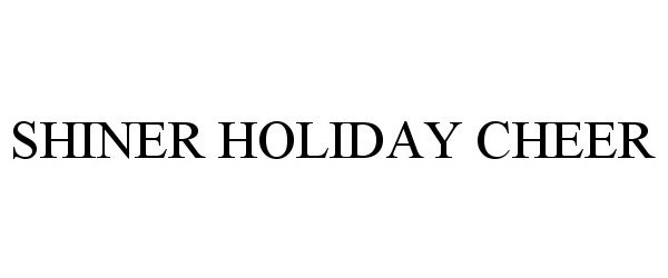 Trademark Logo SHINER HOLIDAY CHEER