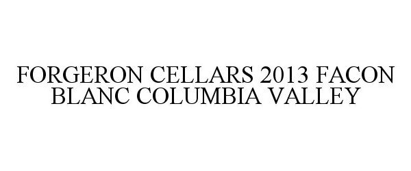  FORGERON CELLARS 2013 FACON BLANC COLUMBIA VALLEY