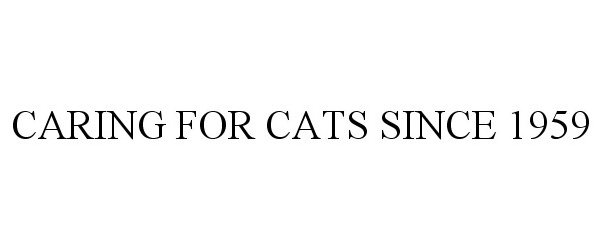 Trademark Logo CARING FOR CATS SINCE 1959