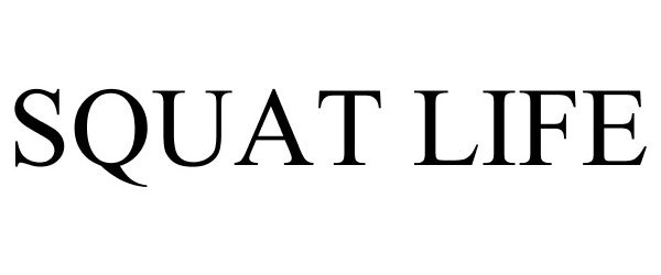 Trademark Logo SQUAT LIFE