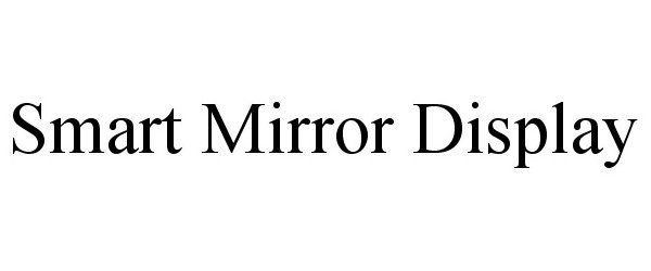 Trademark Logo SMART MIRROR DISPLAY