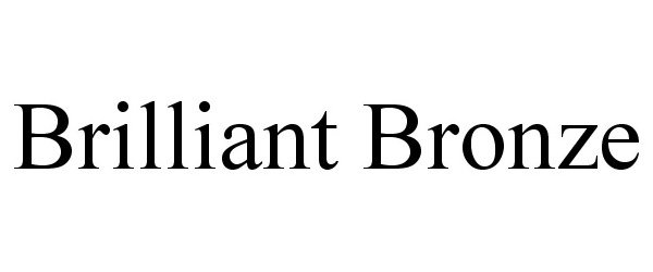 Trademark Logo BRILLIANT BRONZE