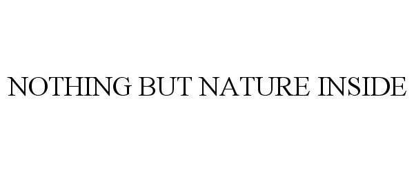  NOTHING BUT NATURE INSIDE