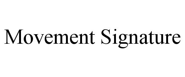  MOVEMENT SIGNATURE