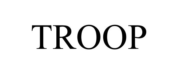 Trademark Logo TROOP