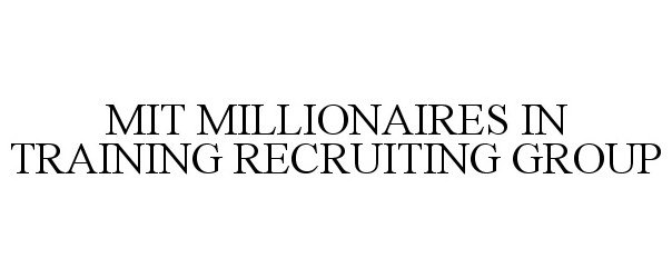  MIT MILLIONAIRES IN TRAINING RECRUITINGGROUP