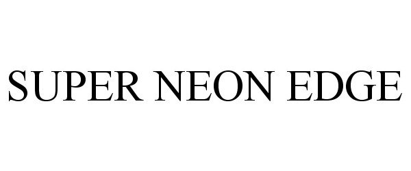 Trademark Logo SUPER NEON EDGE