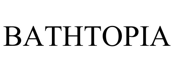 Trademark Logo BATHTOPIA