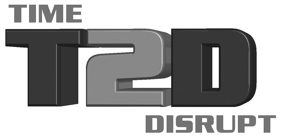 Trademark Logo T2D TIME DISRUPT