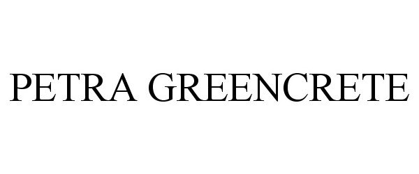Trademark Logo PETRA GREENCRETE