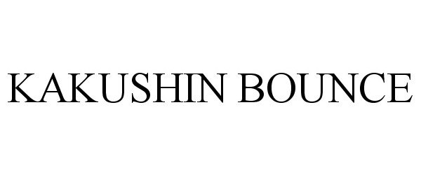 Trademark Logo KAKUSHIN BOUNCE