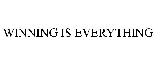  WINNING IS EVERYTHING