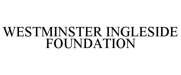  WESTMINSTER INGLESIDE FOUNDATION